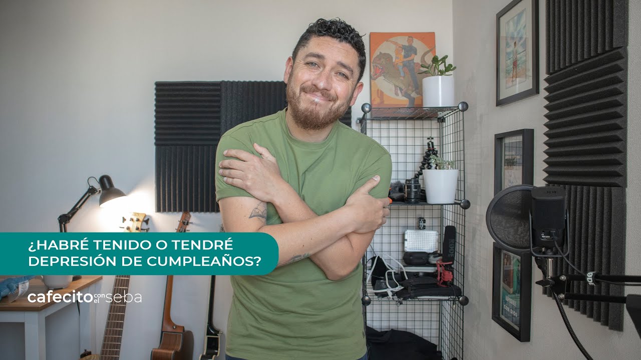 ¿Será que tengo depresión de cumpleaños? - Birthday blues | Cafecito con el Seba