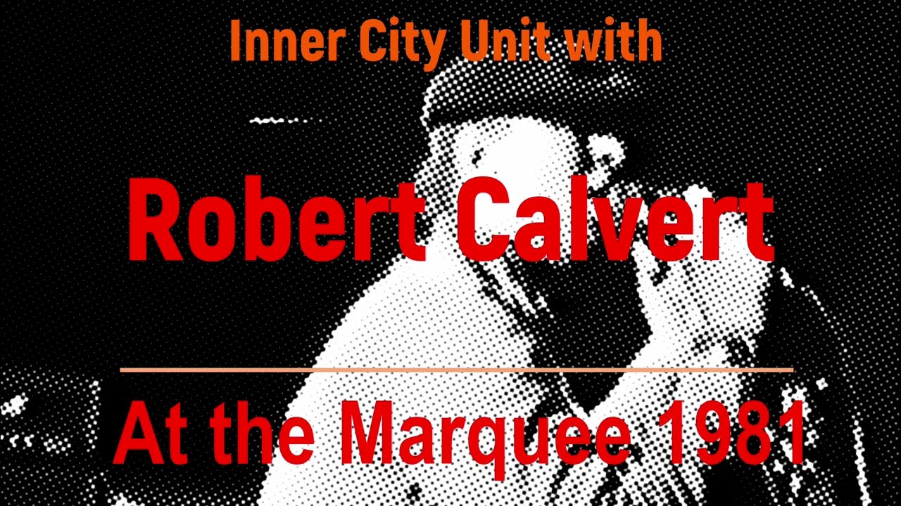 Inner City Unit with Robert Calvert - The Marquee 1981
