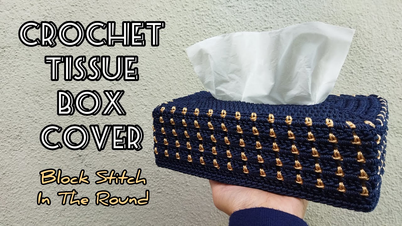 Crochet Tissue Box Cover | Block Stitch In The Round