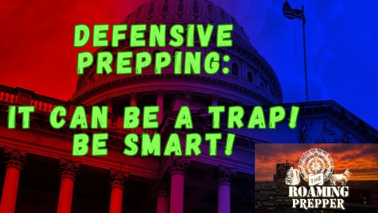 Defensive Prepping: It can be a Trap! Be Smart!