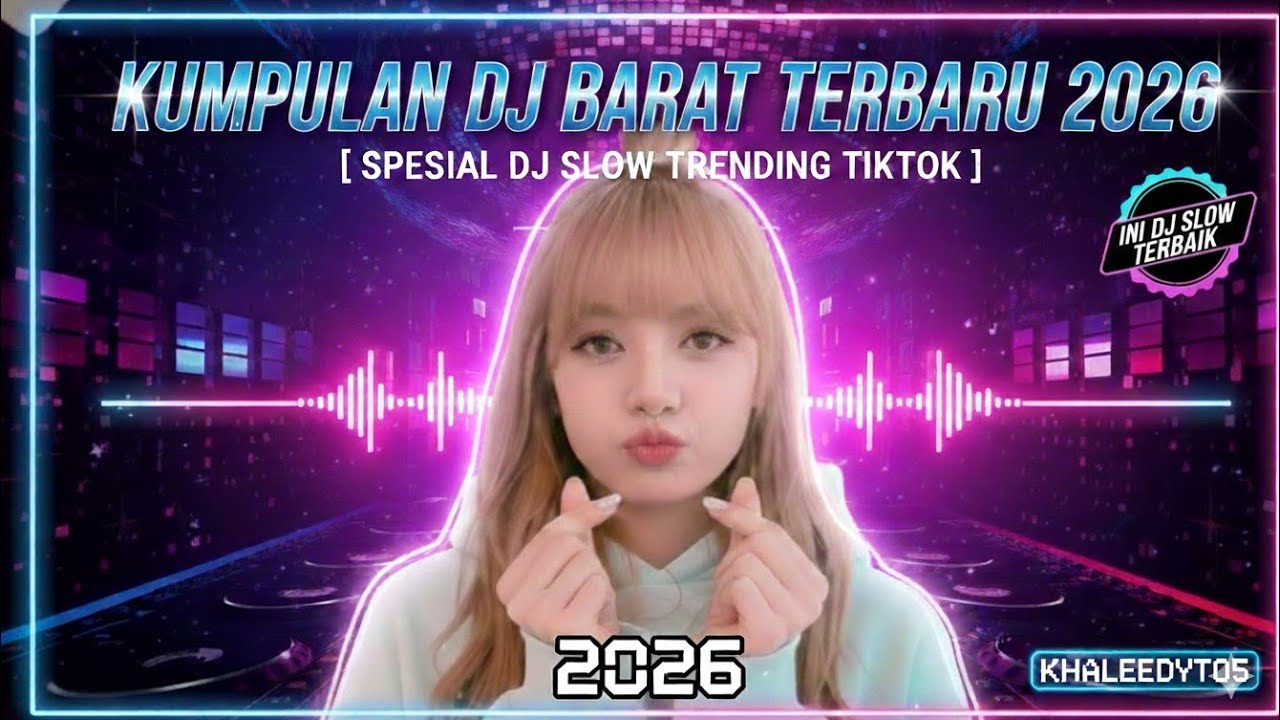 Kumpulan DJ Barat 2026: Spesial DJ Slow Tiktok untuk Momen Romantis!