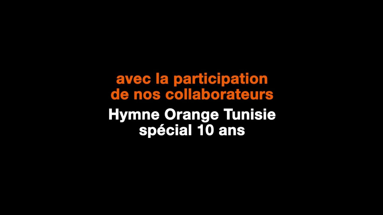 Hymne Orange Tunisie sp&eacute;cial 10 ans