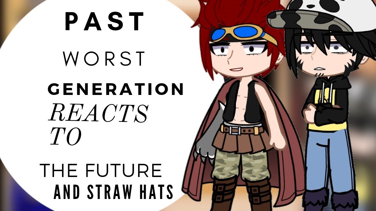 [ Worst Generation Reacts To The Future And Straw Hats | Part 1/1 | ]