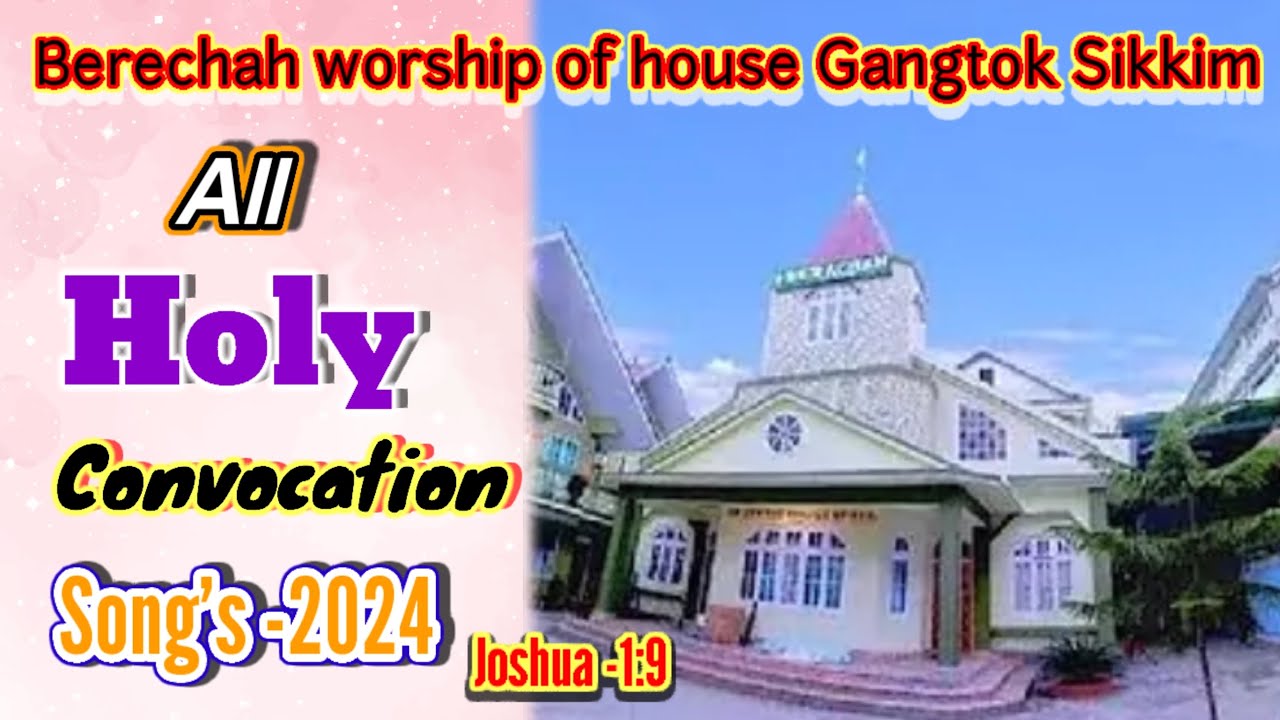 Holy convocation  songs 2024 #Berechah worships of House Gangtok Sikkim #elshaddaisong