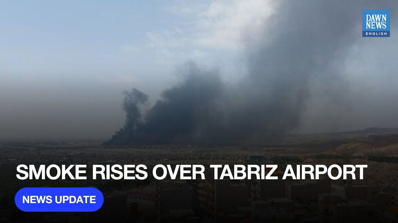 Smoke Seen Rising from Iran&rsquo;s Tabriz Airport After New Attack | Dawn News English