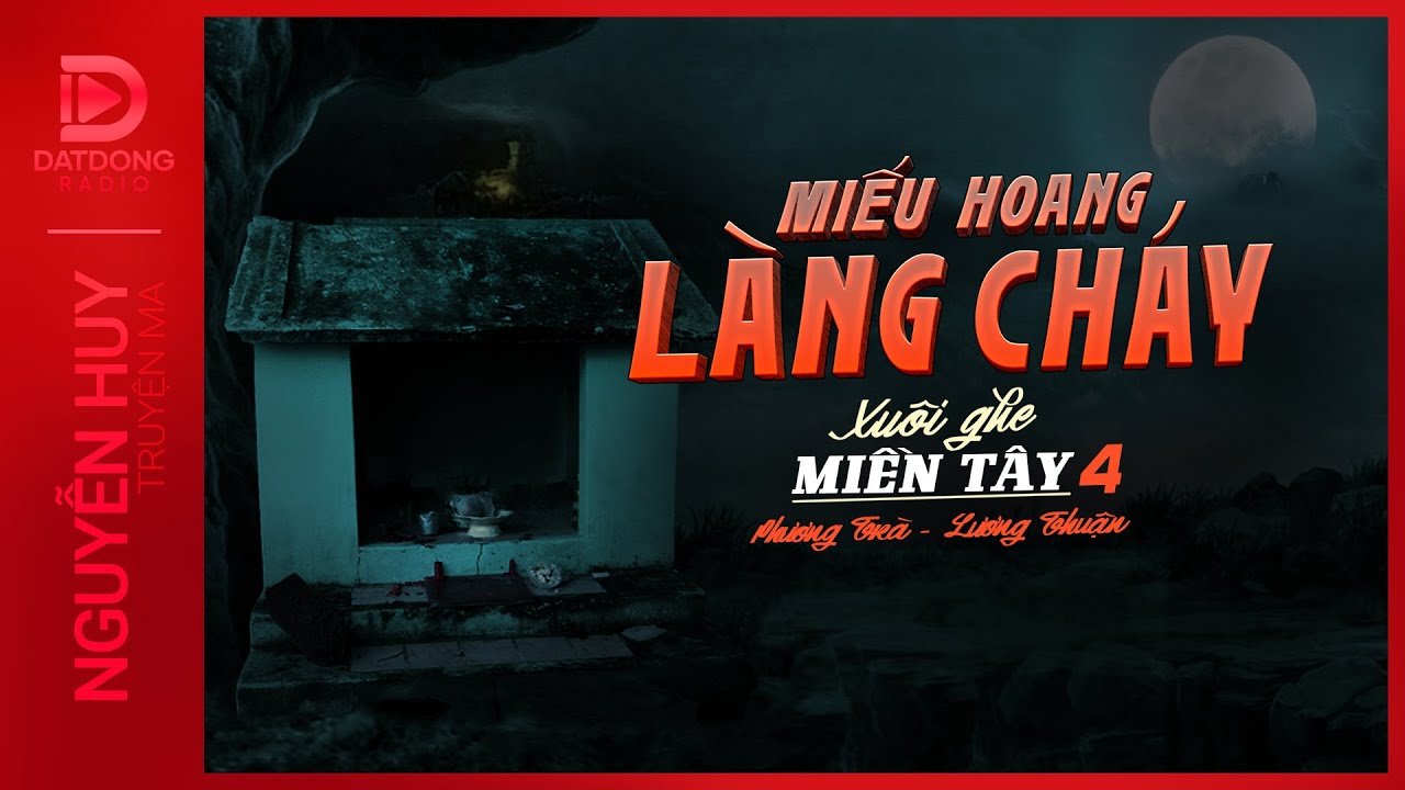 Nghe truyện ma : MIẾU HOANG LÀNG CHÁY - Xuôi Ghe Miền Tây phần 4 - Nguyễn Huy diễn đọc