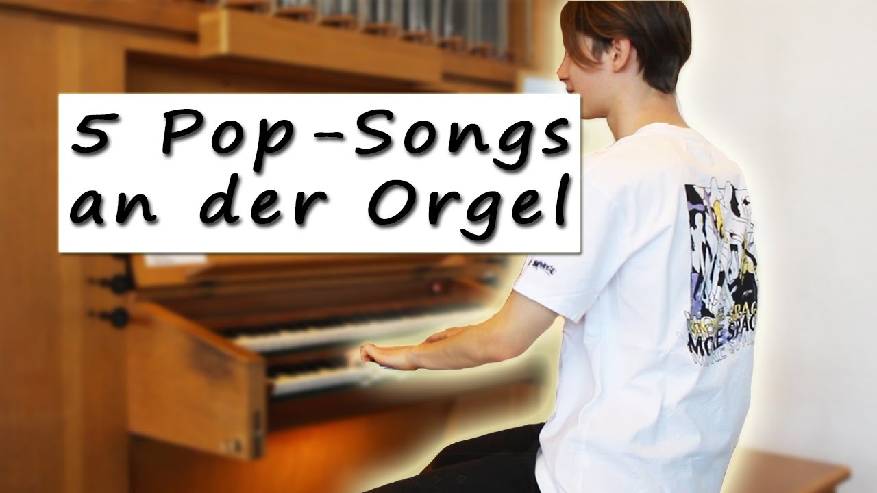 5 Moderne Pop-Songs an der Orgel!