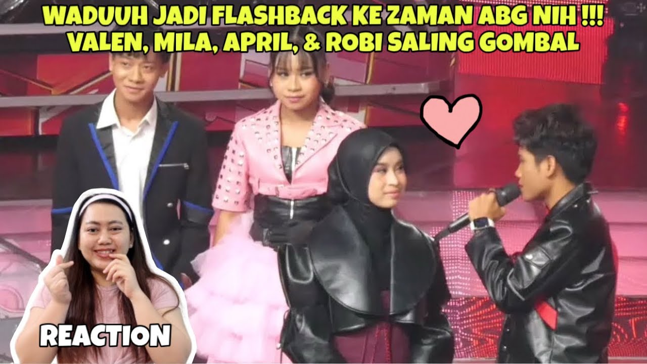 WADUUH JADI FLASHBACK KE ZAMAN ABG NIH !!! VALEN, MILA, APRIL, & ROBI SALING GOMBAL (REACTION)