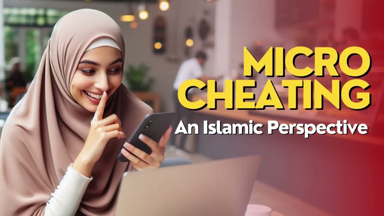 MICRO CHEATING IN RELATIONSHIPS: AN ISLAMIC PERSPECTIVE | Better Muslim