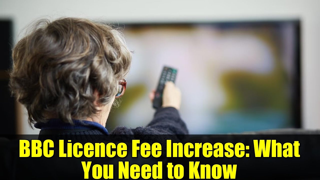 BBC Licence Fee Increase: What You Need to Know