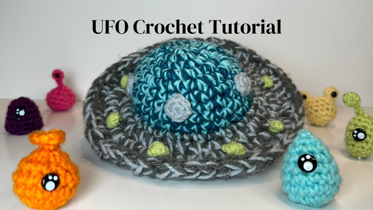 Crochet UFO Tutorial [Step-by-Step]