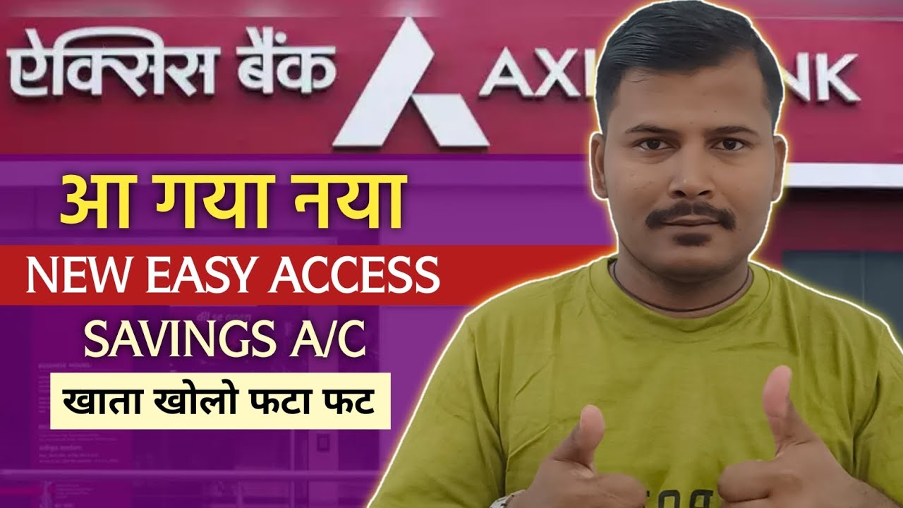 Axis Bank New Easy Access Savings Account Charges and benefits 2025 full review in hindi ?