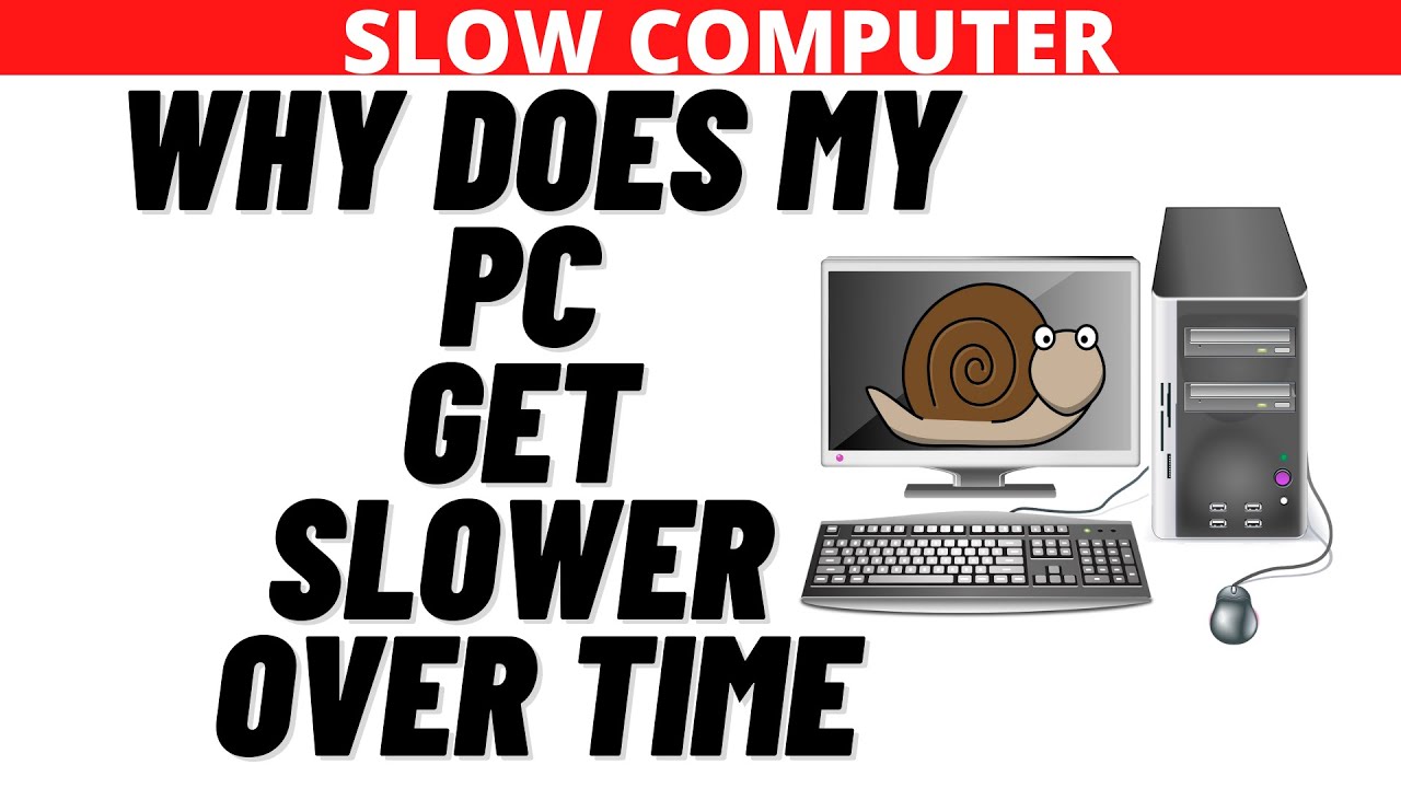 Why Does My PC Get Slower Over Time