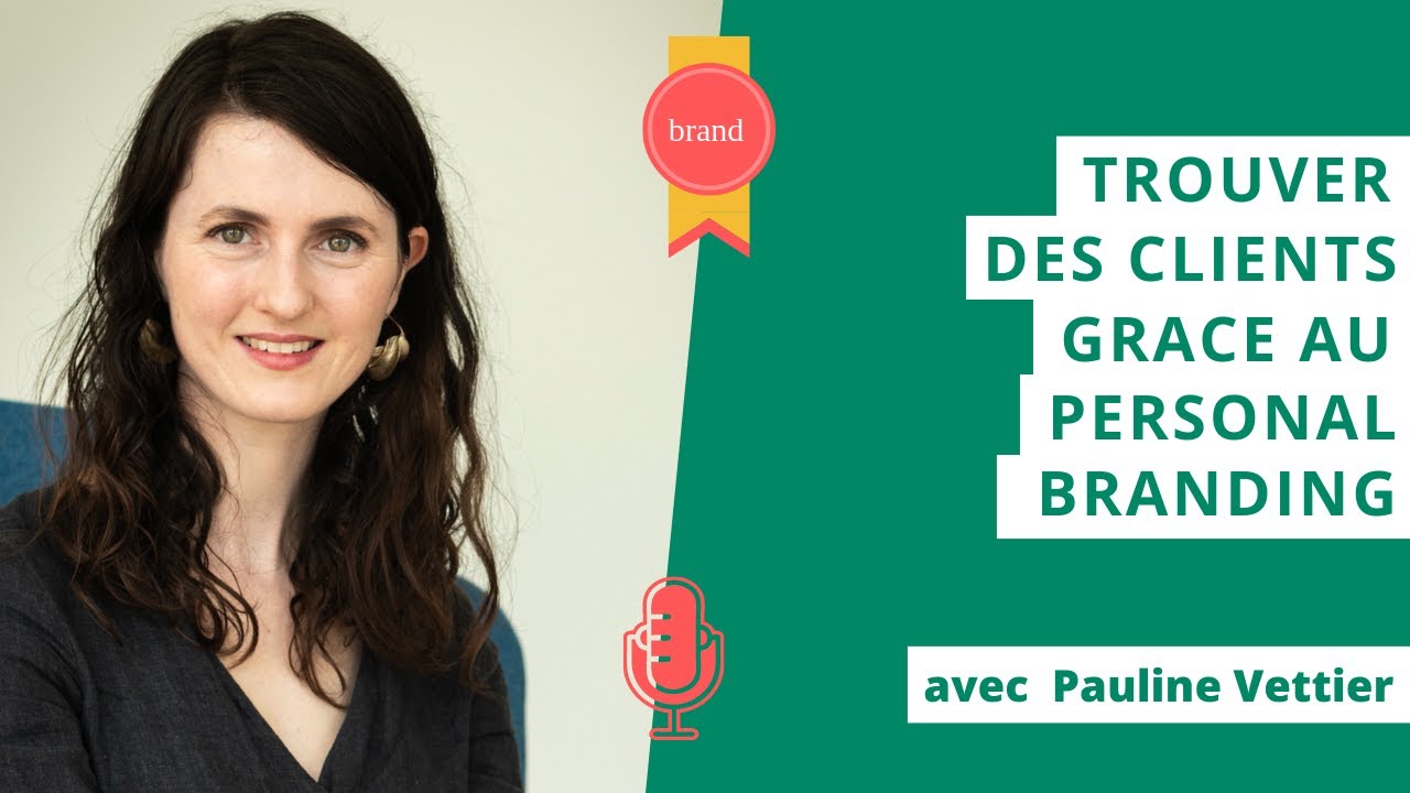 Trouver des clients grâce au personal branding avec Pauline Vettier