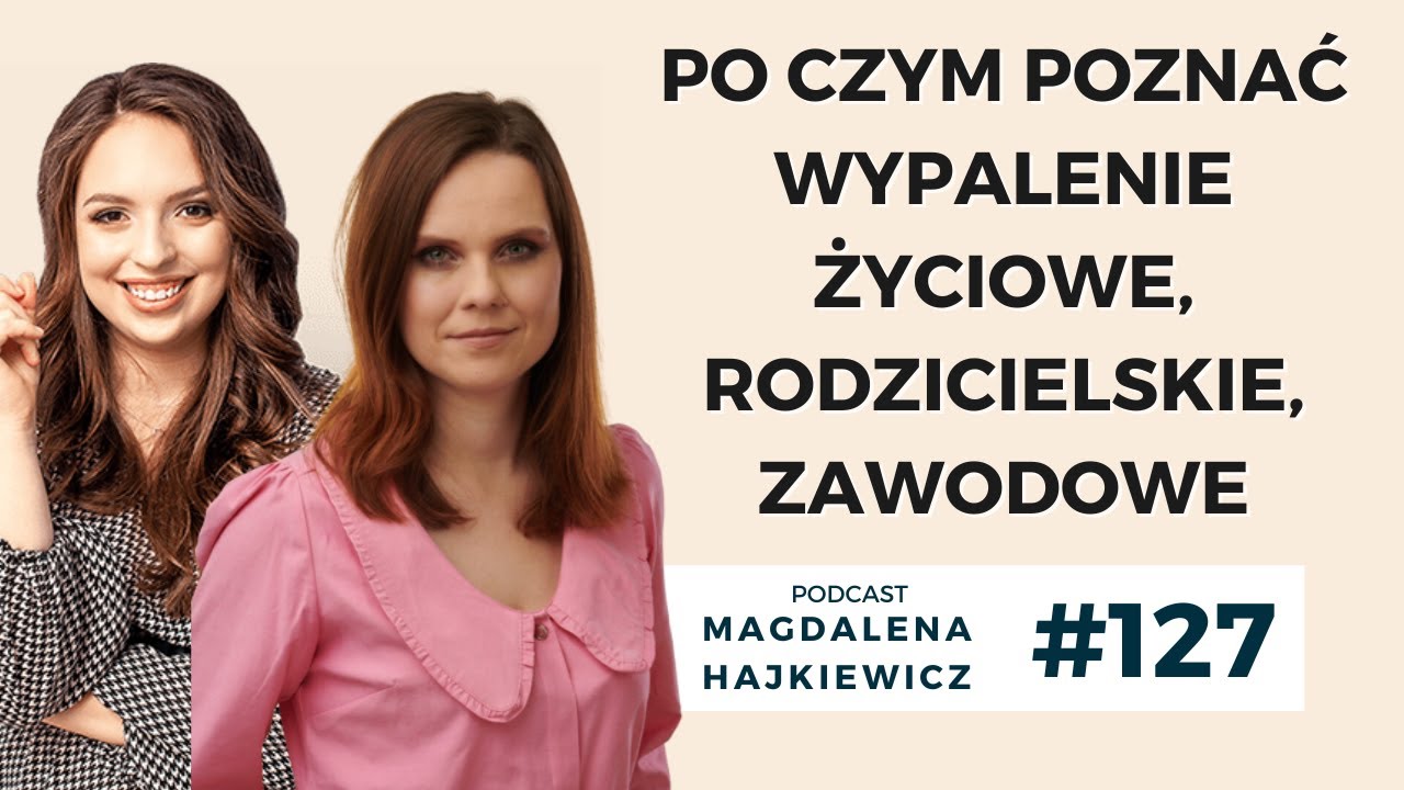 #127 Po czym poznać wypalenie życiowe, rodzicielskie, zawodowe - Paulina Gaworska-Gawryś