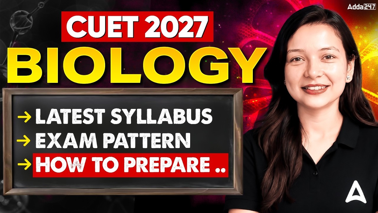 CUET 2027 Biology : Syllabus, Exam Pattern and How to Prepare? 📚