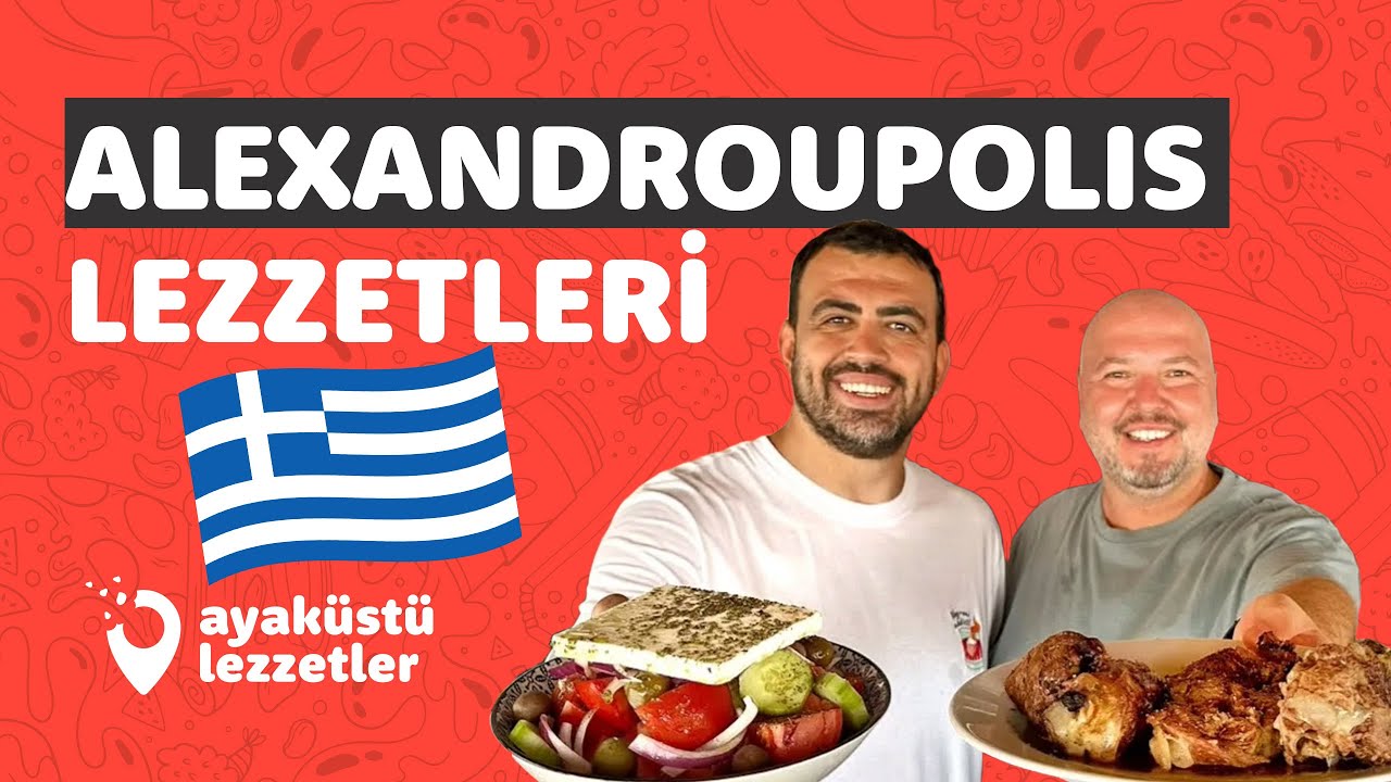 ALEXANDROUPOLIS LEZZETLERİ (Kapsamlı Dedeağaç seyahat rehberi) 