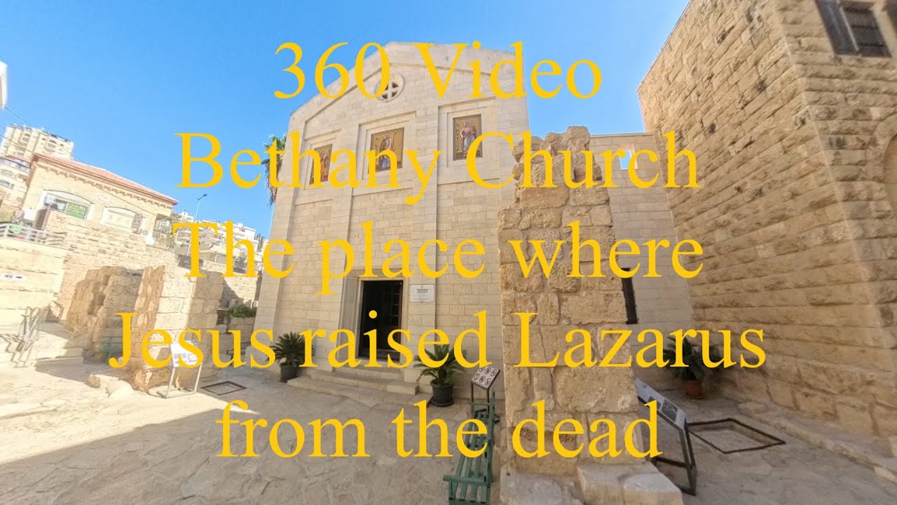 360 Video for Bethany Church near Jerusalem in the Holy Land