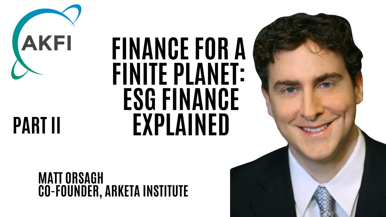 Finance for a Finite Planet: ESG Finance Explained - Part II
