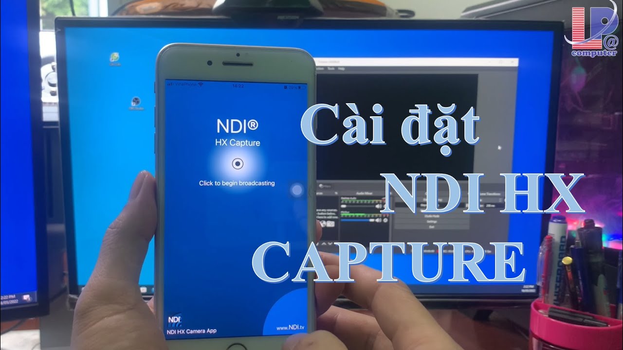 ⚙⚙⚙ Hướng dẫn c&agrave;i đặt NDI HX Capture.