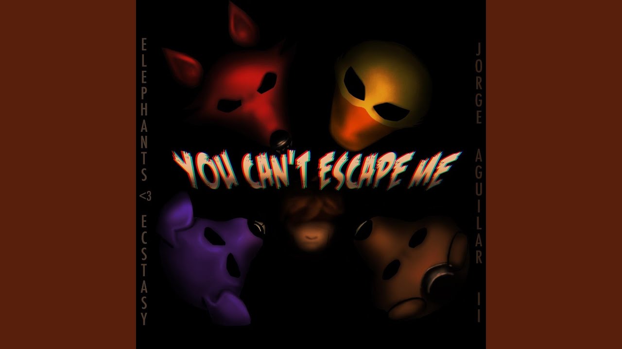 You Can't Escape Me