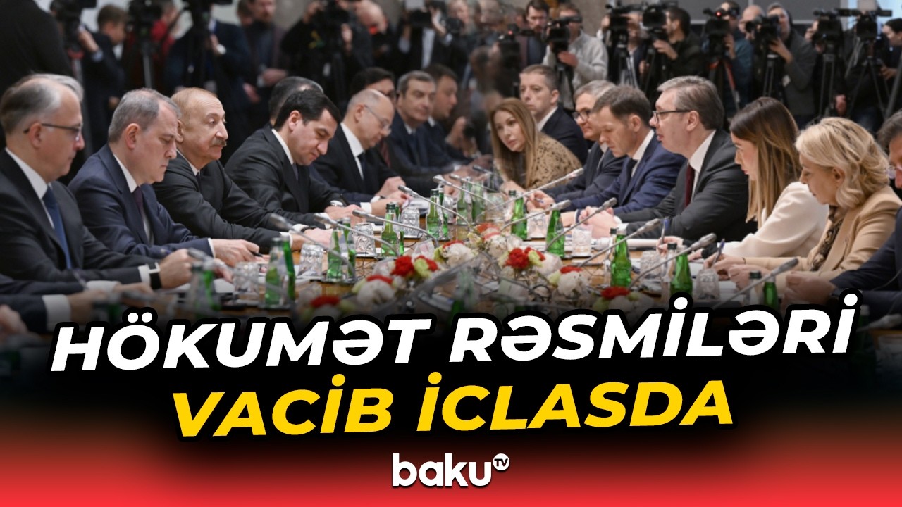 Belqradda Azərbaycan və Serbiya arasında Strateji Tərəfdaşlıq Şurasının 1-ci iclası - Baku TV