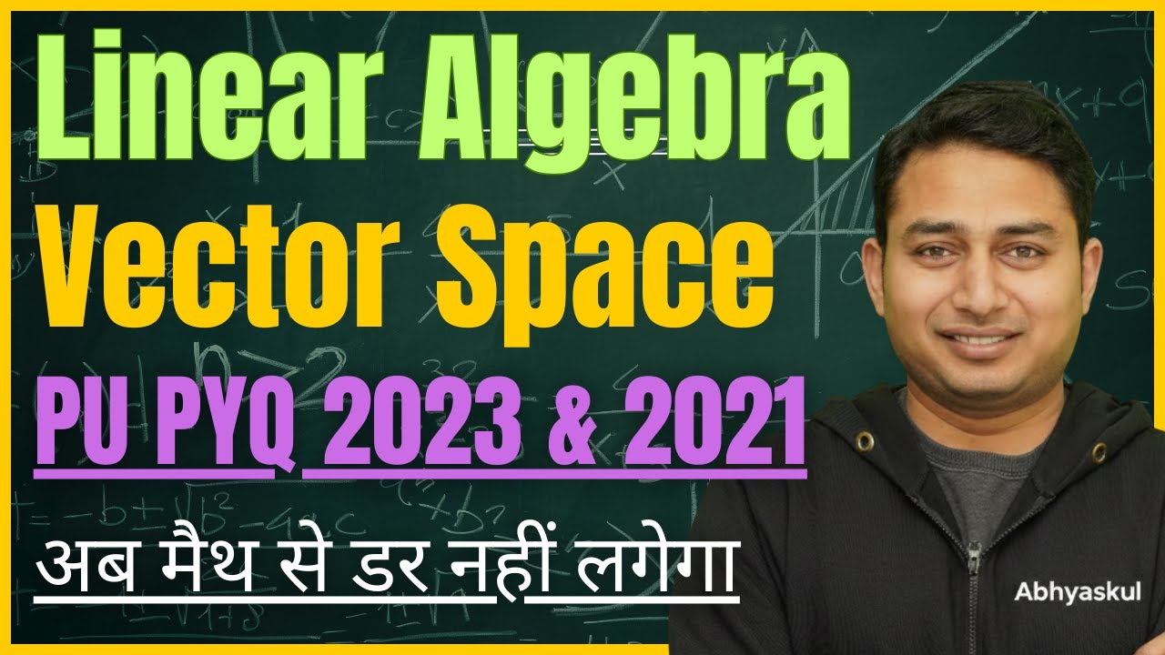 T1 02 | Vector Space: PYQs PU Chd | Linear Algebra | Abhyaskul