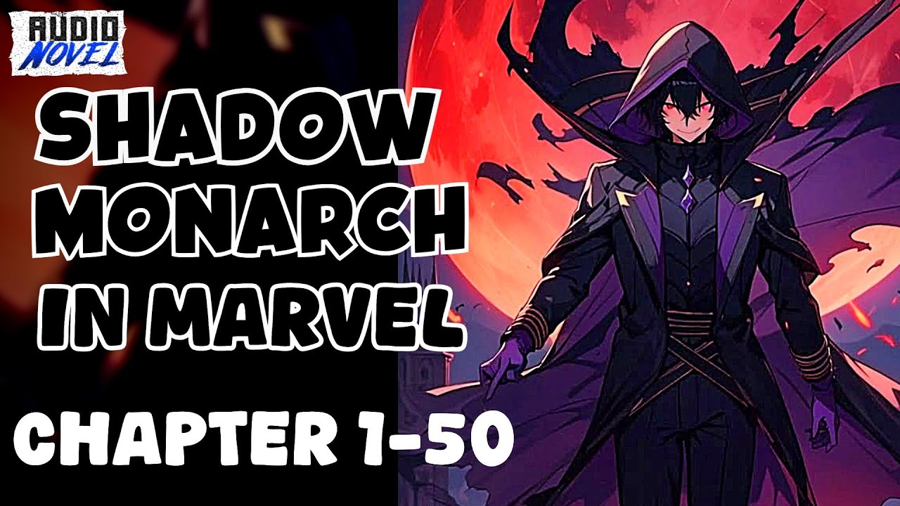 The Shadow Monarch In The Marvel World CHAPTER 1-50