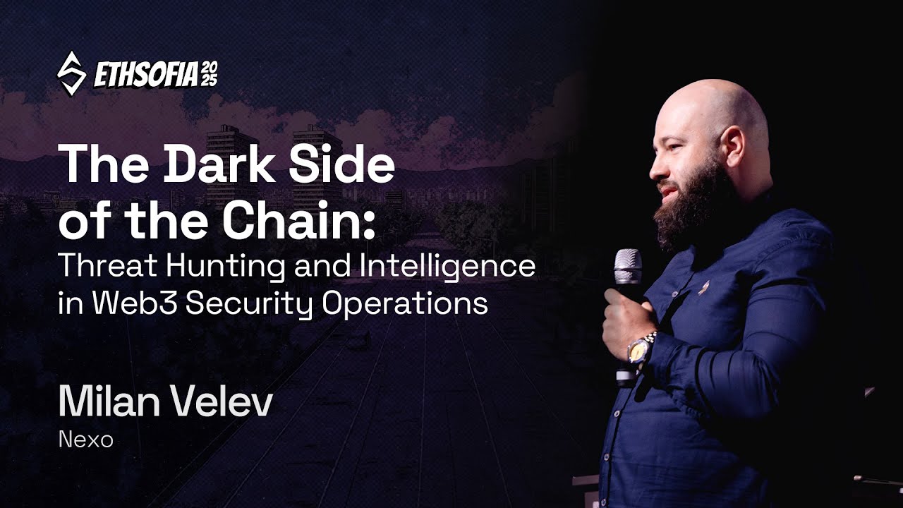 Threat Hunting and Intelligence in Web3 Security Operations, Milan Velev, Nexo | ETHSofia 2025