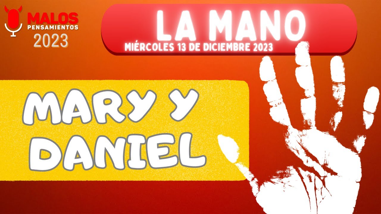 Lo Mejor De Malos Pensamientos LA MANO MARY Y DANIEL MIÉRCOLES 13 De DICIEMBRE 2023