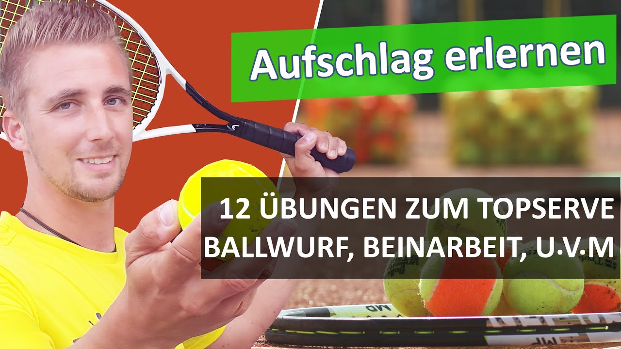 12 Tennis&uuml;bungen f&uuml;r den perfekten Aufschlag - Technik erlernen, Grundlagen, Aufschlag Ballwurf