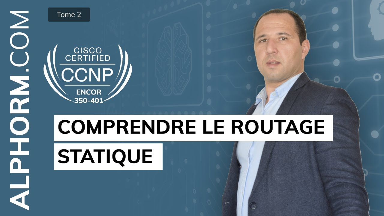 Formation CCNP ENCOR 350-401 : Comprendre le routage statique - Vid&eacute;o Tuto