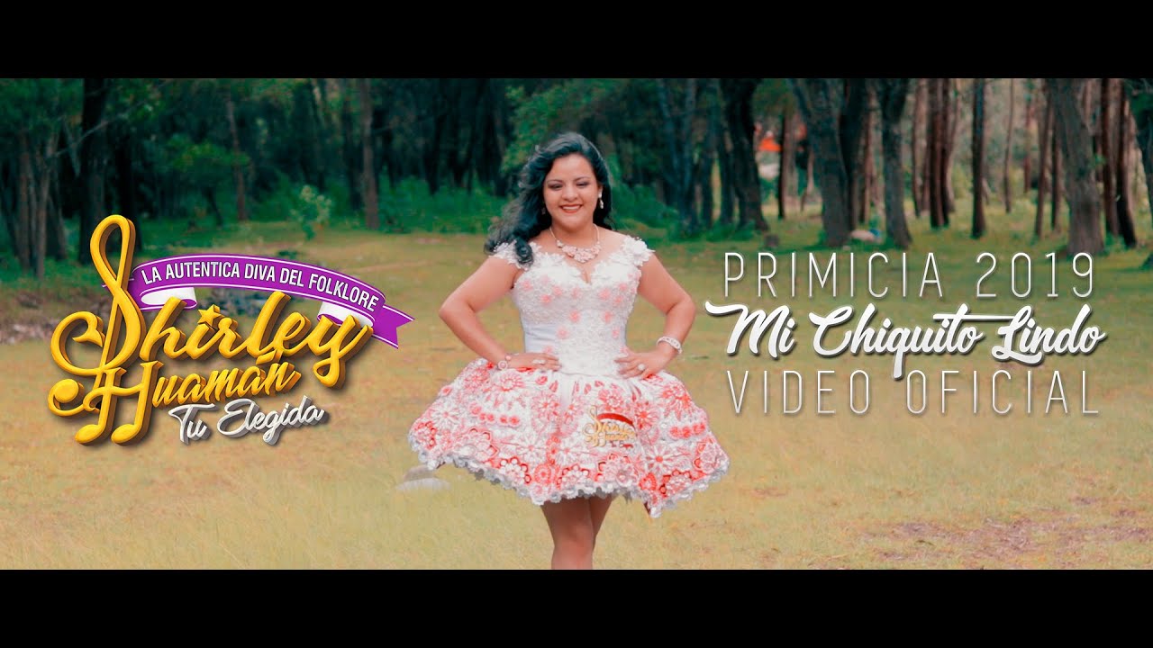 Shirley Huamán 🌸 - MI CHIQUITO LINDO (Video Clip Oficial)
