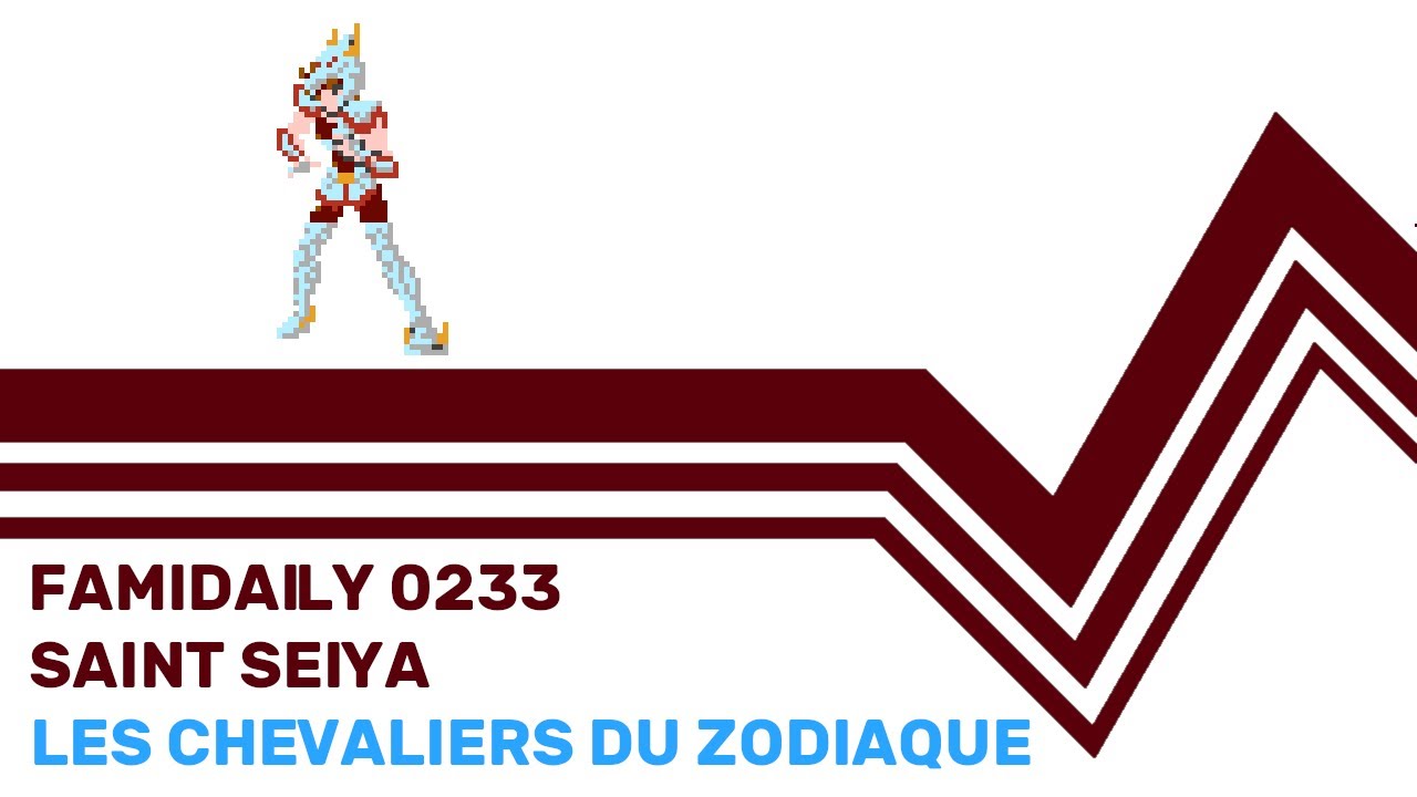 Famidaily - Episode 0233 - Saint Seiya/Les Chevaliers du Zodiaque (聖闘士星矢)