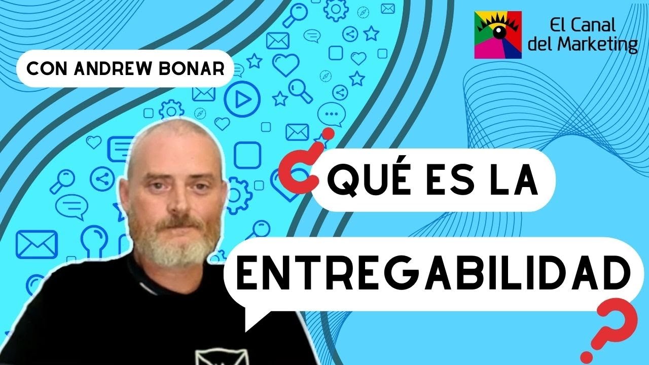 El Canal del Marketing - Episodio #27 - Entregabilidad y de email marketing, con Andrew Bonar.