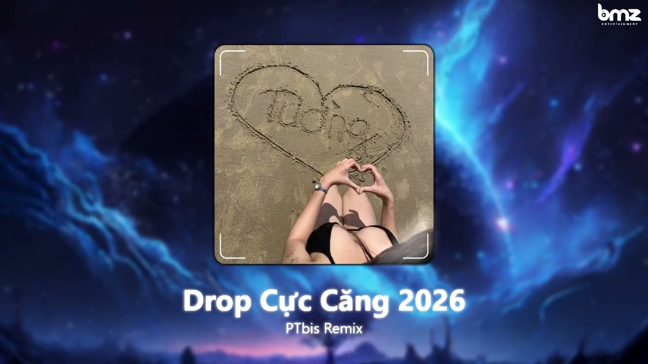 Drop Cực Căng 2026 - PTbis Remix || Nghe là nhảy =))