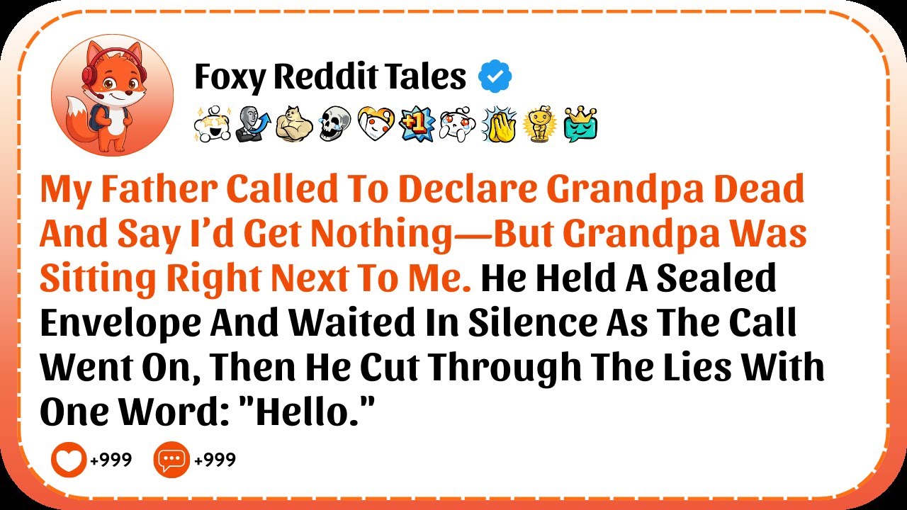[FULL STORY] My Father Called To Declare Grandpa Dead And Steal Everything—But Grandpa Was Alive...