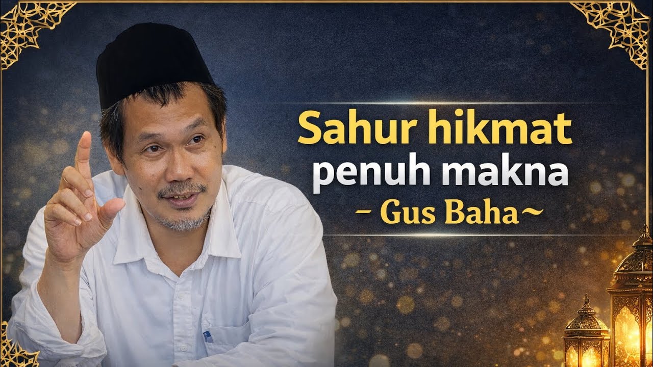 Jangan Anggap Remeh Sahur! Ini Hikmah Besar yang Jarang Disadari – Gus Baha