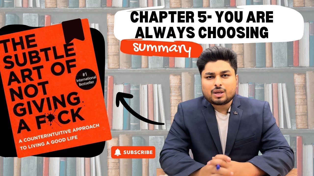 The Subtle Art of Not Giving a F**K| Chapter 5 | You are always choosing