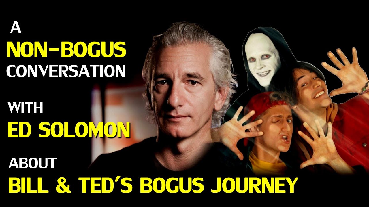A Non-Bogus Conversation with Ed Solomon about Bill & Ted's Bogus Journey
