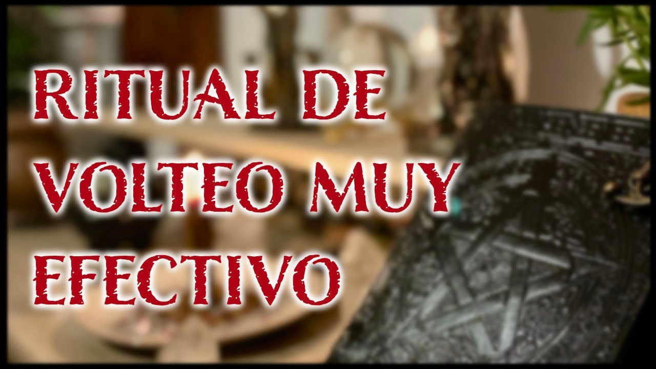 RITUAL DE VOLTEO ¡SENCILLO Y MUY EFECTIVO!