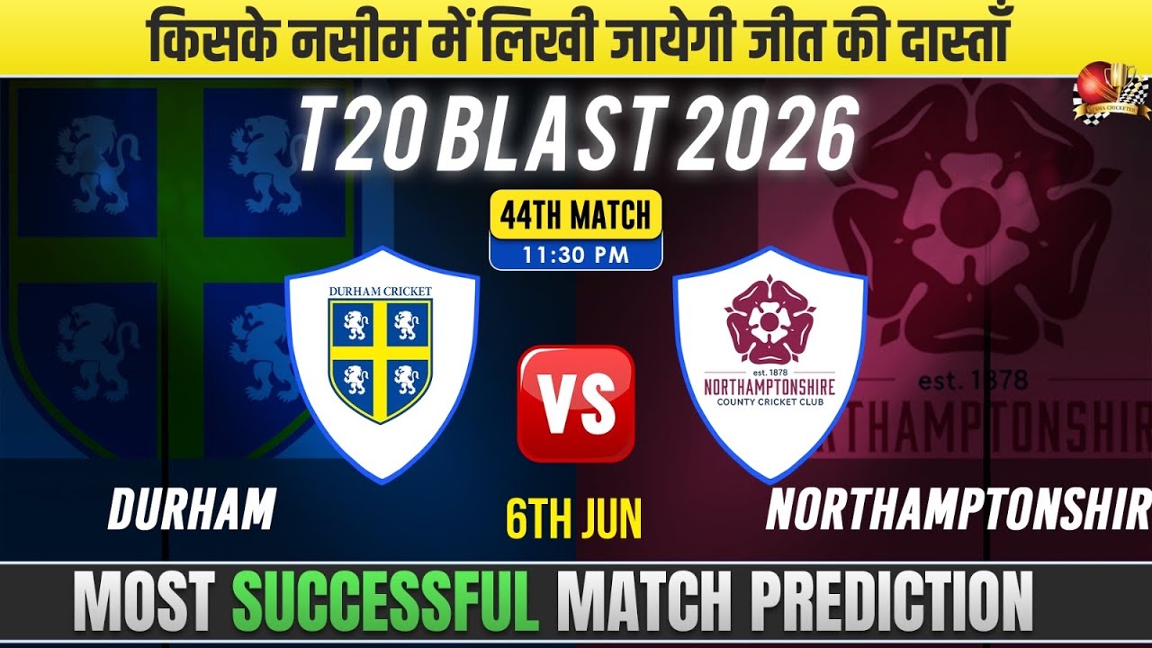 Durham vs Northamptonshire T20 Blast 2026 North Group Match Prediction| #t20blast2026prediction