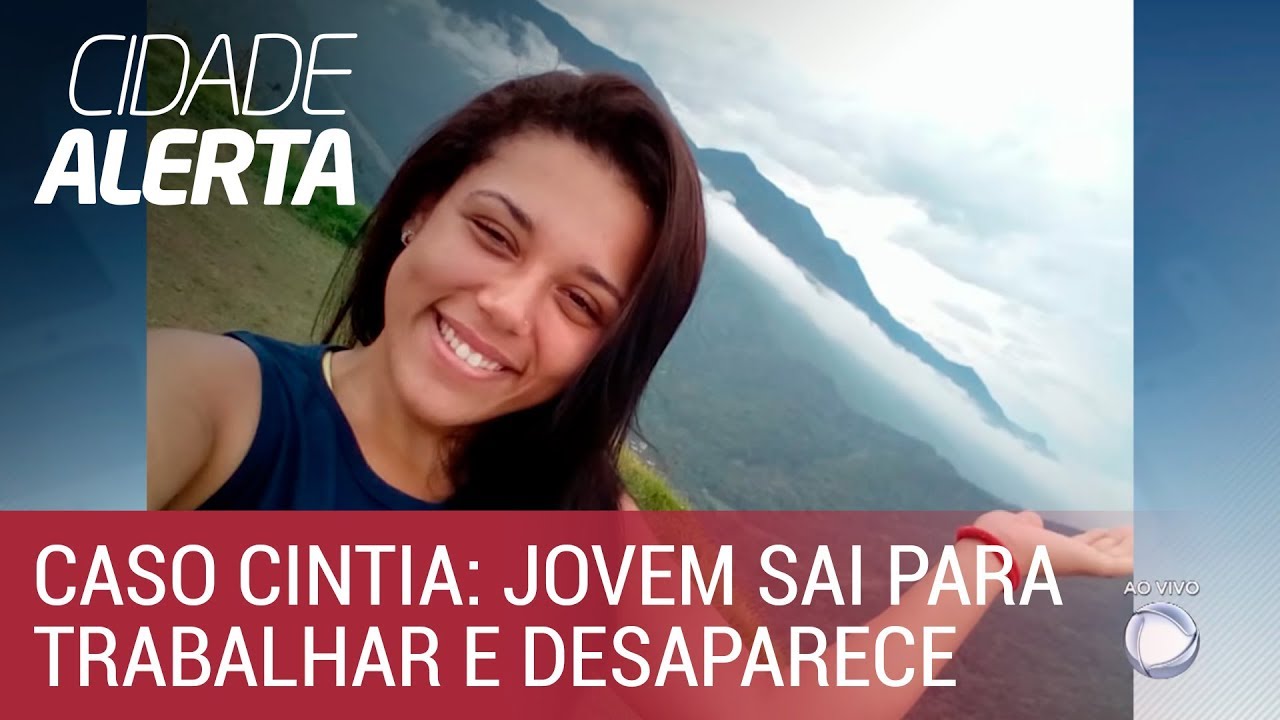 Caso Cintia: jovem vai trabalhar e desaparece no litoral de São Paulo