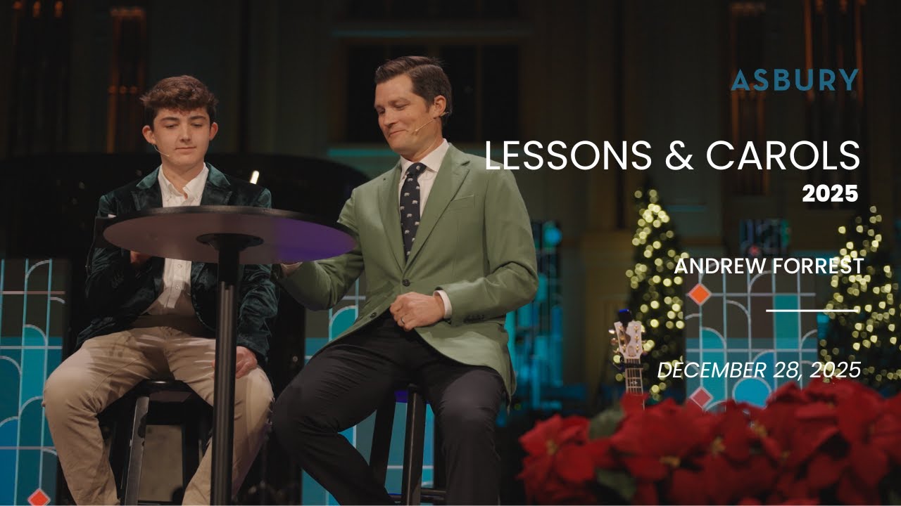 Lessons & Carols 2025 | Andrew Forrest | December 28, 2025 | Asbury Church Tulsa