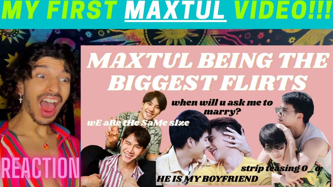 MY FIRST TIME REACTING TO MAXTUL!!! || MAXTUL being the biggest flirts || BL SERIES | REACTION