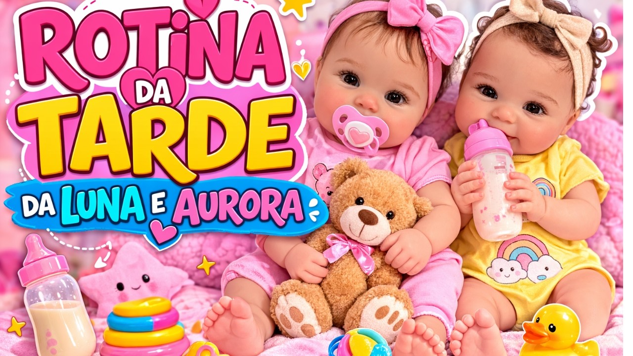 Olha a Rotina da Tarde da Luna e Aurora 🍼🧸
