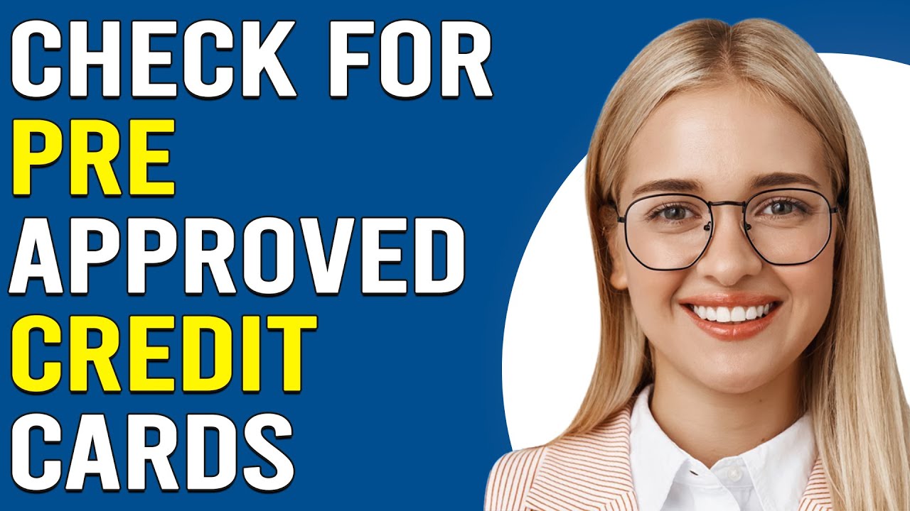 How To Check For Pre-Approved Credit Cards (How To See If You Are Prequalified For Credit Cards)