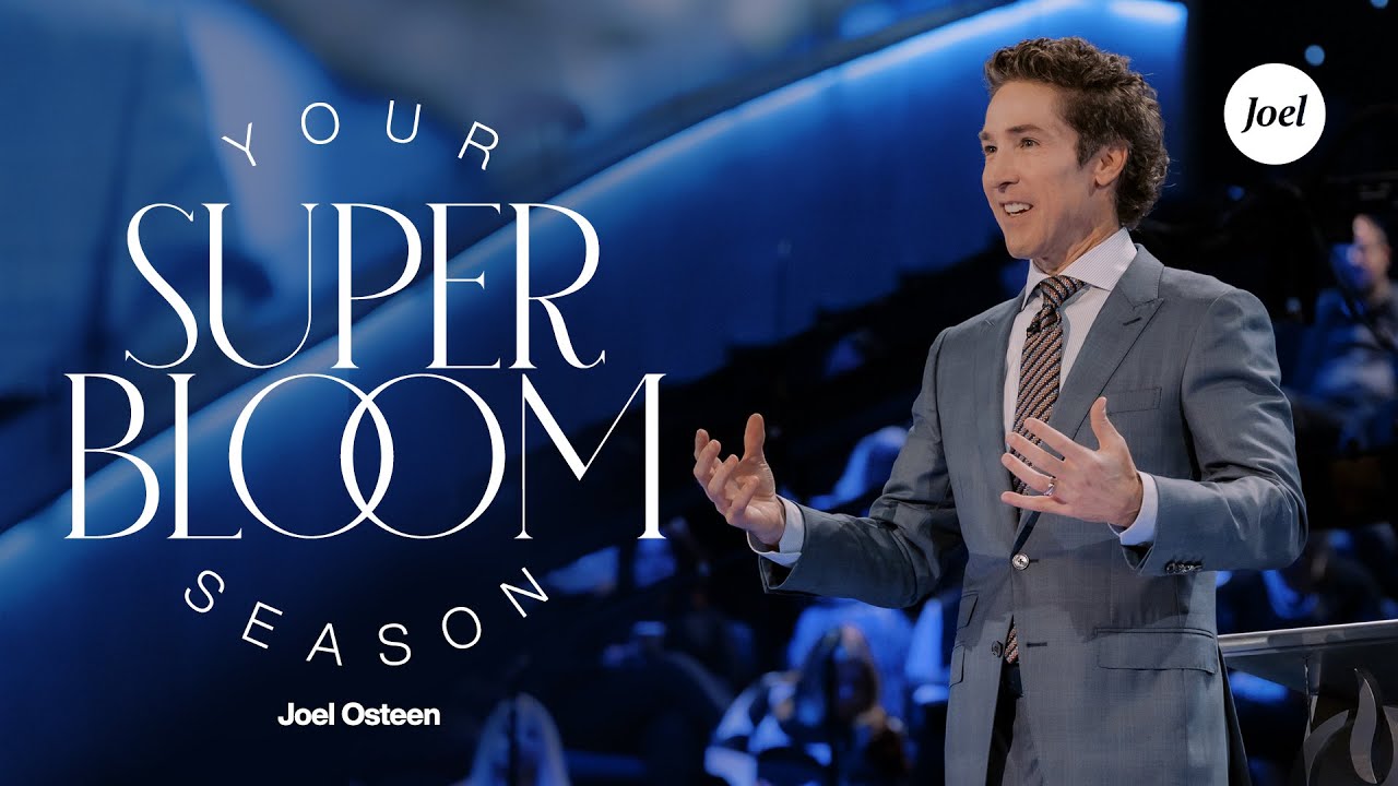 Your Super Bloom Season | Joel Osteen