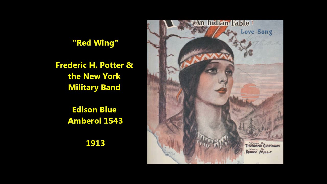 Kerry Mills song "Red Wing" CLASSIC Frederic H. Potter, Edison Blue Amberol 1543 (1913) ragtime era