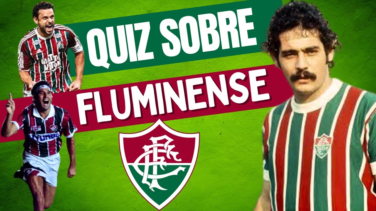 QUIZ SOBRE O FLUMINENSE FOOTBALL CLUB - Com respostas comentadas - Perguntas e Respostas Fluzão